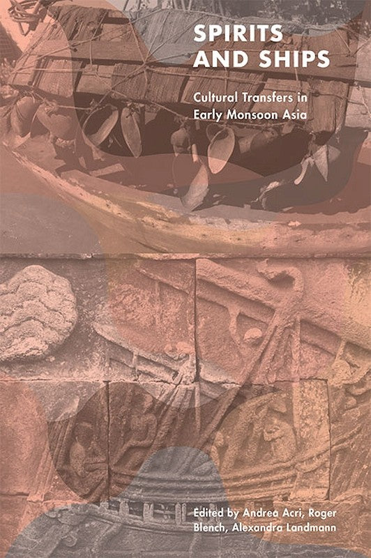 [eBook]Spirits and Ships: Cultural Transfers in Early Monsoon Asia (Was There a Late Prehistoric Integrated Southeast Asian Maritime Space? Insight from Settlements and Industries)