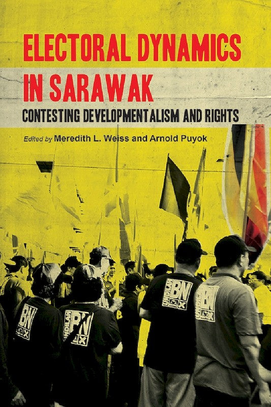 [eBook]Electoral Dynamics in Sarawak: Contesting Developmentalism and Rights (Stakan: Much Ado About Postal Votes?)