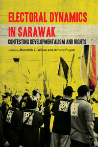 [eBook]Electoral Dynamics in Sarawak: Contesting Developmentalism and Rights