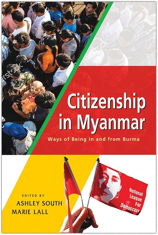 [eBook]Citizenship in Myanmar: Ways of Being in and from Burma (Special Contribution: The Way Forward for Peace, Stability and Progress in Burma/Myanmar)
