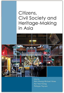 [eBook]Citizens, Civil Society and Heritage-making in Asia (Introduction: Finding the Grain of Heritage Politics)