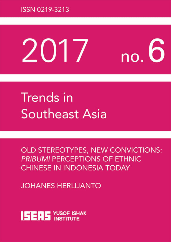 [eBook]Old Stereotypes, New Convictions: <i>Pribumi</i> Perceptions of Ethnic Chinese in Indonesia Today