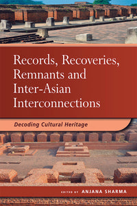 [eBook]Records, Recoveries, Remnants and Inter-Asian Interconnections: Decoding Cultural Heritage
