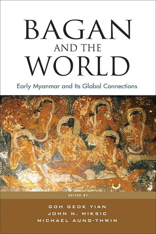 [eBook]Bagan and the World: Early Myanmar and Its Global Connections (Analysis of Construction Technologies in Pyu Cities and Bagan)
