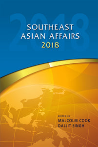 [eBook]Southeast Asian Affairs 2018 (Haunted Past, Uncertain Future: The Fragile Transition to Military-Guided Semi-Authoritarianism in Thailand)