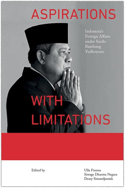 [eBook]Aspirations with Limitations: Indonesia’s Foreign Affairs under Susilo Bambang Yudhoyono (Prelim pages)