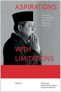 [eBook]Aspirations with Limitations: Indonesia’s Foreign Affairs under Susilo Bambang Yudhoyono (Introduction)