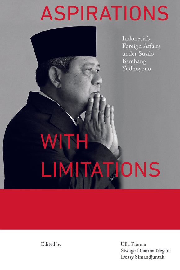 [eBook]Aspirations with Limitations: Indonesia’s Foreign Affairs under Susilo Bambang Yudhoyono (The Aceh Peace Process: Wheeling and Dealing behind Closed Doors)