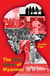 [eBook]The Other Ladies of Myanmar (The Environmental Campaigner and Princess: Devi Thant Cin )
