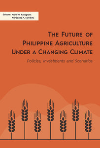[eBook]The Future of Philippine Agriculture under a Changing Climate: Policies, Investments and Scenarios (Summary and Policy Recommendations )