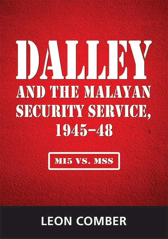 [eBook]Dalley and the Malayan Security Service, 1945–48: MI5 vs. MSS (Lieutenant Colonel John Dalley and Dalforce)