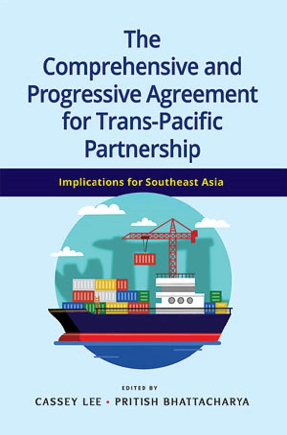 [eBook]The Comprehensive and Progressive Agreement for Trans-Pacific Partnership: Implications for Southeast Asia
