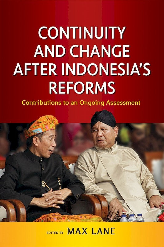 [eBook]Continuity and Change after Indonesia’s Reforms: Contributions to an Ongoing Assessment (Indonesia’s New Politics:Transaction Without Contestation)