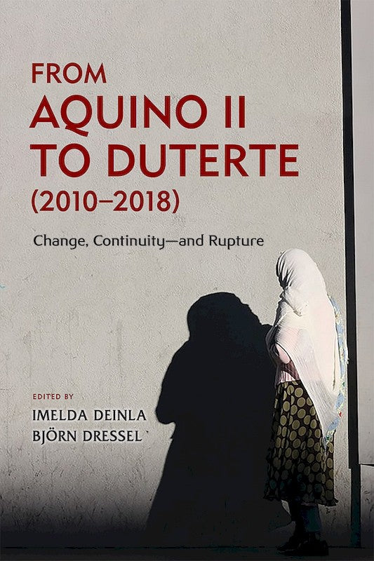 [eBook]From Aquino II to Duterte (2010–2018): Change, Continuity—and Rupture (Finding Federalism in the Philippines: Federalism—“The Centerpiece of My Campaign” )