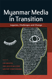 [eBook]Myanmar Media in Transition: Legacies, Challenges and Change (Cracking the Glass Ceiling in Myanmar Media)