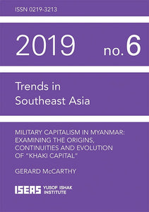 Military Capitalism in Myanmar: Examining the Origins, Continuities and Evolution of "Khaki Capital"