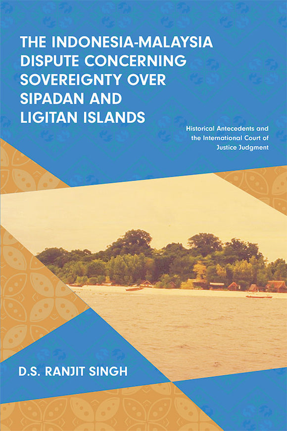 [eBook]The Indonesia-Malaysia Dispute Concerning Sovereignty over Sipadan and Ligitan Islands: Historical Antecedents and the International Court of Justice Judgment (About the Author)