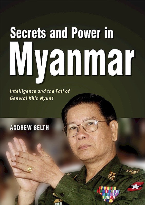 [eBook]Secrets and Power in Myanmar: Intelligence and the Fall of General Khin Nyunt (Preliminary pages)