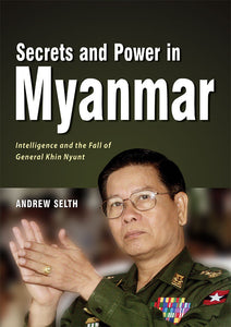 [eBook]Secrets and Power in Myanmar: Intelligence and the Fall of General Khin Nyunt (About the Author)