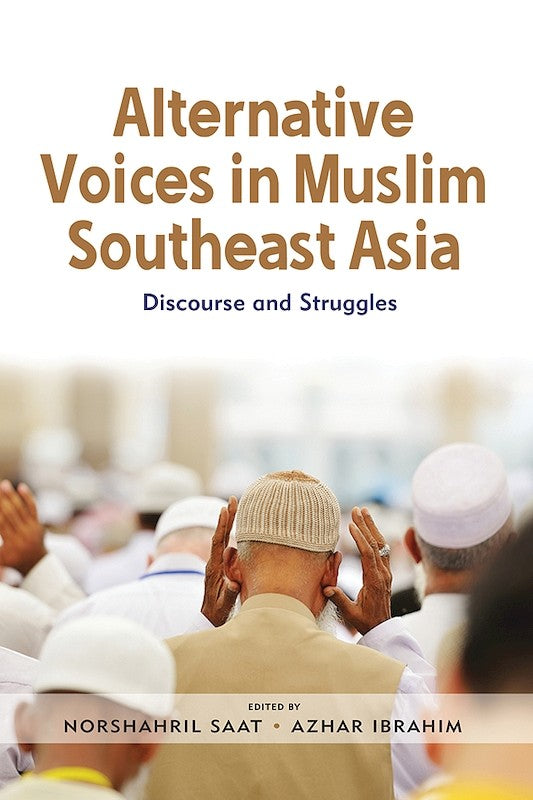 [eBook]Alternative Voices in Muslim Southeast Asia: Discourses and Struggles (The Politics of Islamic Discourse in Malaysia)