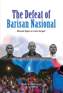 [eBook]The Defeat of Barisan Nasional: Missed Signs or Late Surge? (Indian Voters in GE-14: Finding a New Voice?)