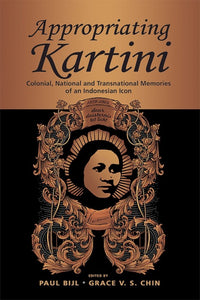 [eBook]Appropriating Kartini: Colonial, National and Transnational Memories of an Indonesian Icon  (Crafting Reform: Kartini and the Imperial Imagination, 1898–1911)
