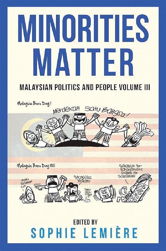 [eBook]Minorities Matter: Malaysian Politics and People Volume III (The 1963 Malaysia Agreement (MA63): Sabah and Sarawak and the Politics of Historical Grievances)