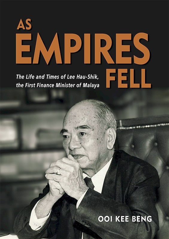[eBook]As Empires Fell: The Life and Times of Lee Hau-Shik, the First Finance Minister of Malaya (Politics in a Messy New World)