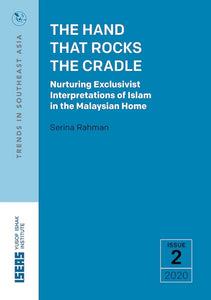 The Hand that Rocks the Cradle: Nurturing Exclusivist Interpretations of Islam in the Malaysian Home
