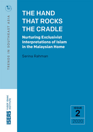 [eBook]The Hand that Rocks the Cradle: Nurturing Exclusivist Interpretations of Islam in the Malaysian Home