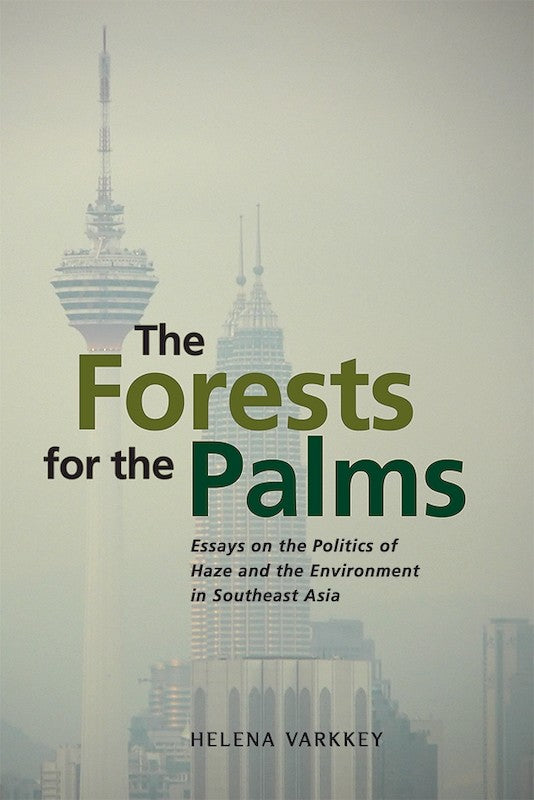 [eBook]The Forests for the Palms: Essays on the Politics of Haze and the Environment in Southeast Asia (Setting the Scene)
