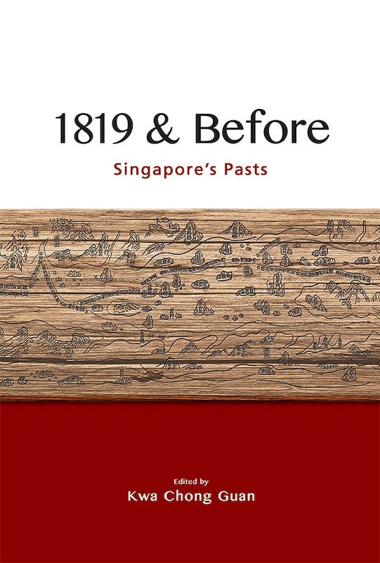 1819 & Before: Singapore’s Pasts