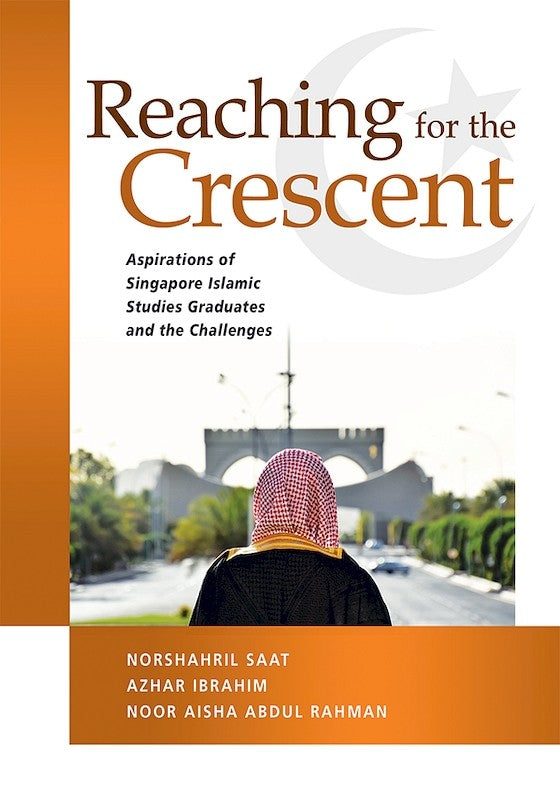 [eBook]Reaching for the Crescent: Aspirations of Singapore Islamic Studies Graduates and the Challenges (Bibliography)