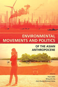 [eBook]Environmental Movements and Politics of the Asian Anthropocene (Environmental Movements and Politics of the Asian Anthropocene: An Introduction)