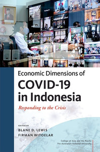 Economic Dimensions of Covid-19 in Indonesia: Responding to the Crisis