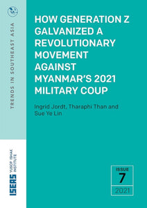 How Generation Z Galvanized a Revolutionary Movement against Myanmar’s 2021 Military Coup