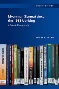 [eBook]Myanmar (Burma) since the 1988 Uprising: A Select Bibliography, 4th edition (The Bibliography)