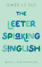 The Leeter Spiaking Singlish: Book 1-End Particles