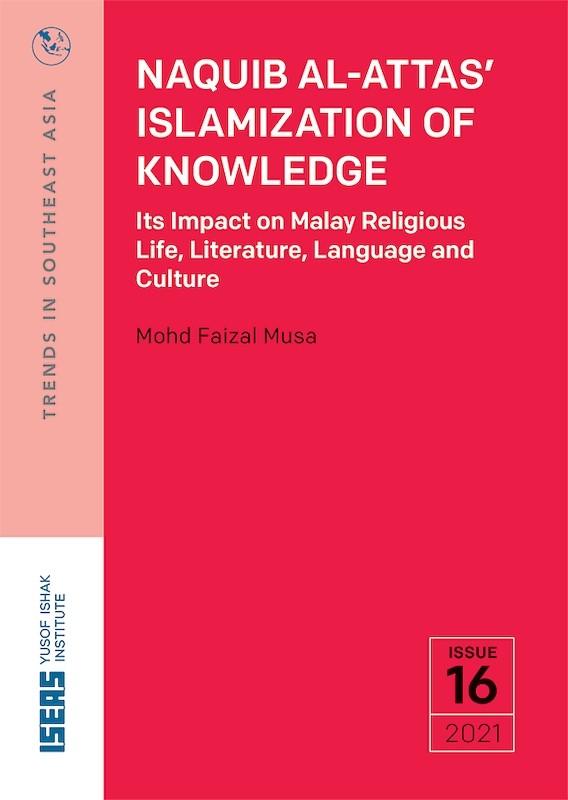 [eBook]Naquib Al-Attas’ Islamization of Knowledge and Its Impact on Malay Religious Life, Literature, Language and Culture