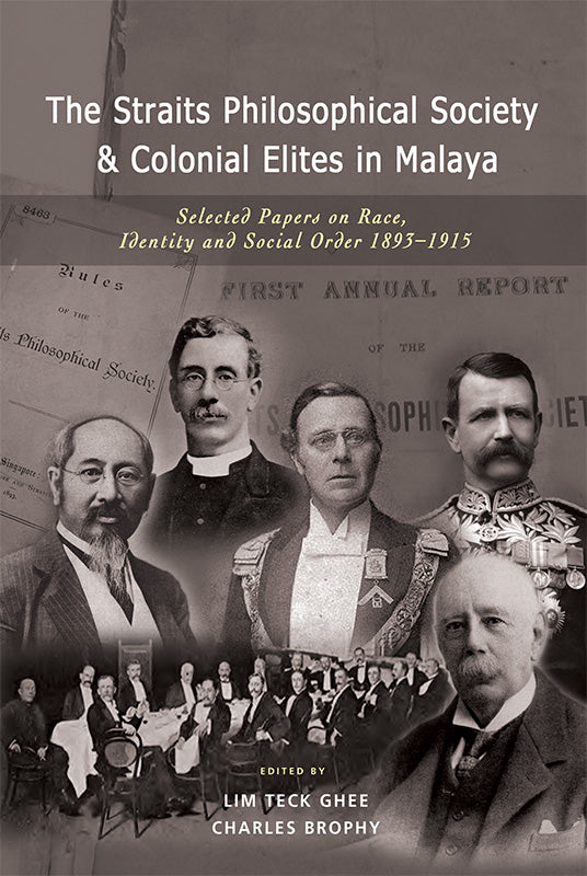 [eBook]The Straits Philosophical Society & Colonial Elites in Malaya: Selected Papers on Race, Identity and Social Order 1893-1915 (Preliminary pages)