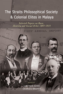 [eBook]The Straits Philosophical Society & Colonial Elites in Malaya: Selected Papers on Race, Identity and Social Order 1893-1915 (East and West)