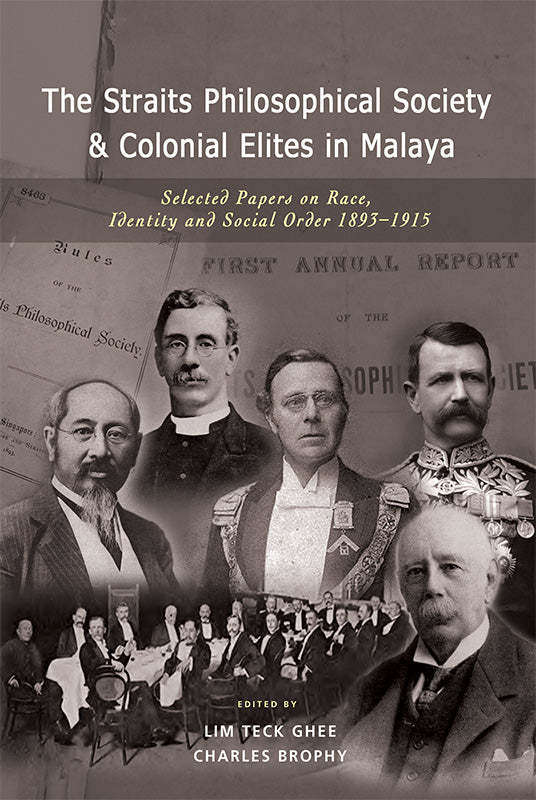 [eBook]The Straits Philosophical Society & Colonial Elites in Malaya: Selected Papers on Race, Identity and Social Order 1893-1915 (On the Contagious Diseases Acts)