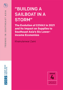 “Building a Sailboat in a Storm”: The Evolution of COVAX in 2021 and Its Impact on Supplies to Southeast Asia’s Six Lower-Income Economies