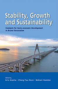 [eBook]Stability, Growth and Substainability: Catalysts for Socio-economic Development in Brunei Darussalam (An Overview: Diversification in the Oil-Dependent Economy of Brunei Darussalam)