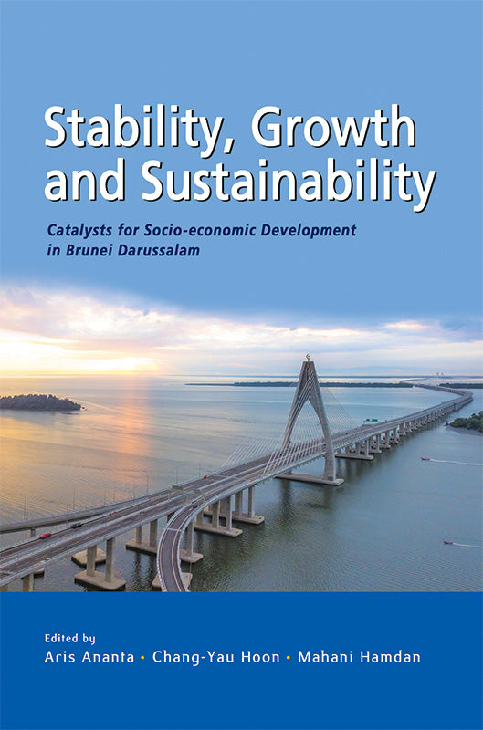 [eBook]Stability, Growth and Substainability: Catalysts for Socio-economic Development in Brunei Darussalam (An Overview: Diversification in the Oil-Dependent Economy of Brunei Darussalam)