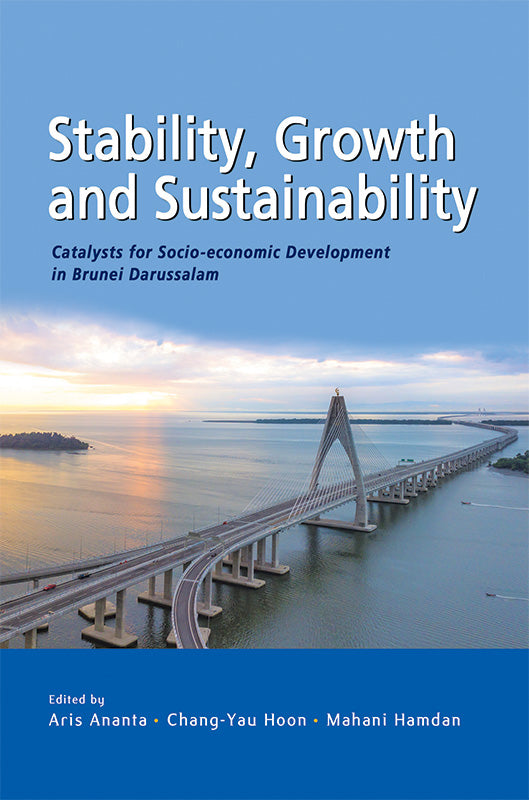 [eBook]Stability, Growth and Substainability: Catalysts for Socio-economic Development in Brunei Darussalam (Brunei in Historical Context: Governance, Geopolitics and Socio-Economic Development)