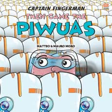 Captain Fingerman: Then Came the Piwaus
