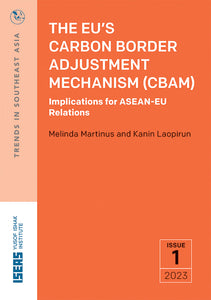 [eBook]The EU’s Carbon Border Adjustment Mechanism (CBAM): Implications for ASEAN-EU Relations