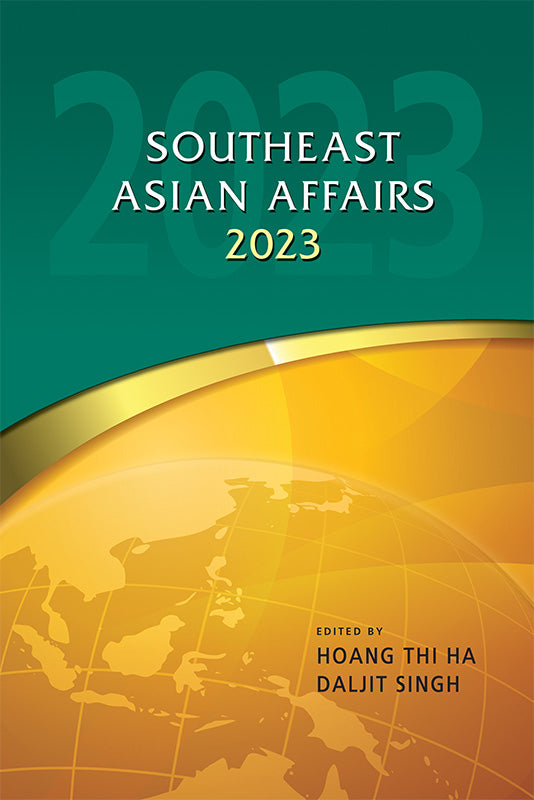 [eBook]Southeast Asian Affairs 2023 (Cambodia’s ASEAN Chairmanship in 2022: Rising above Doubts and Pushing through a Difficult Year)