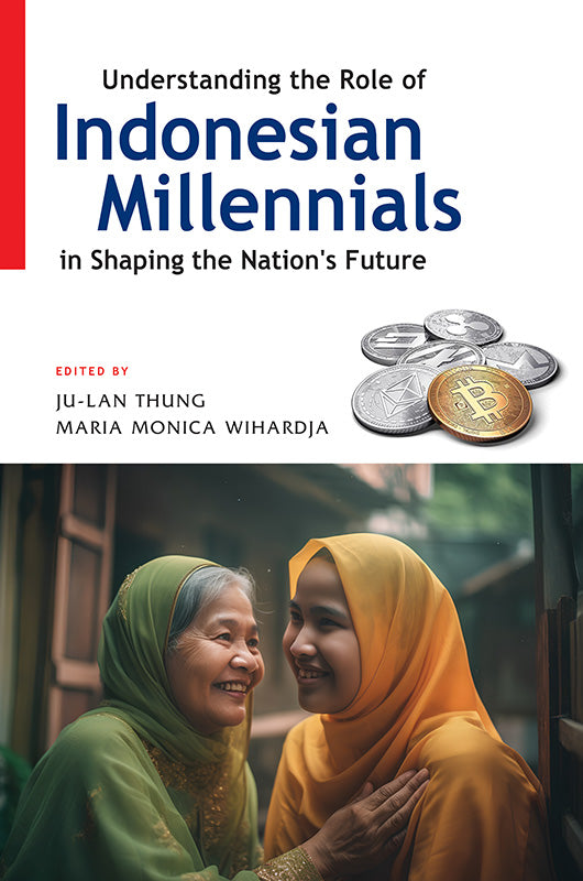 [eBook]Understanding the Role of Indonesian Millennials in Shaping the Nation's Future (Millennials and Politics in Indonesia: 2019 and Beyond)